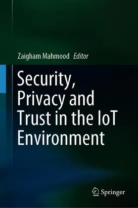 Mahmood |  Security, Privacy and Trust in the IoT Environment | Buch |  Sack Fachmedien