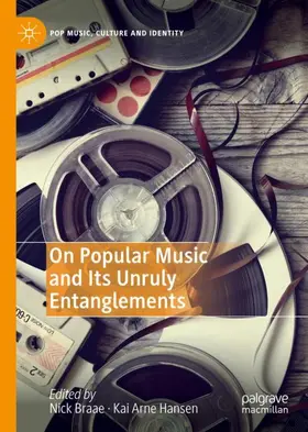 Hansen / Braae |  On Popular Music and Its Unruly Entanglements | Buch |  Sack Fachmedien