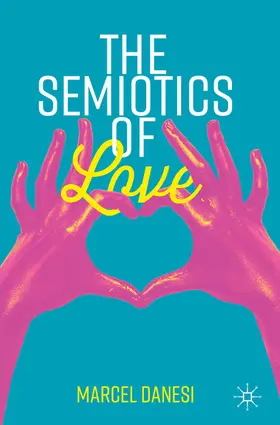 Danesi |  The Semiotics of Love | eBook | Sack Fachmedien