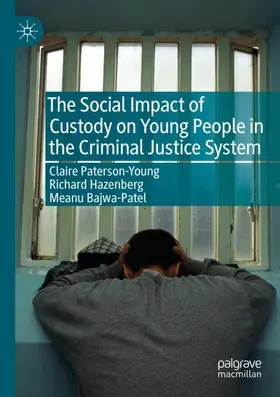 Paterson-Young / Bajwa-Patel / Hazenberg |  The Social Impact of Custody on Young People in the Criminal Justice System | Buch |  Sack Fachmedien