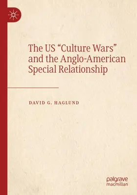 Haglund | The US "Culture Wars" and the Anglo-American Special Relationship | Buch | 978-3-030-18551-0 | sack.de