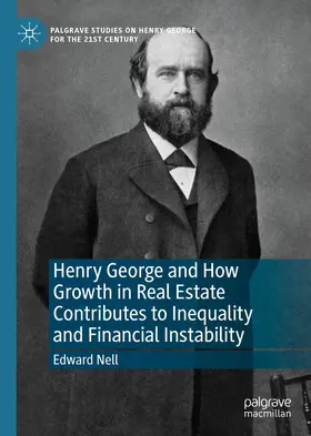 Nell | Henry George and How Growth in Real Estate Contributes to Inequality and Financial Instability | Buch | 978-3-030-18662-3 | sack.de