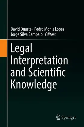 Duarte / Silva Sampaio / Moniz Lopes |  Legal Interpretation and Scientific Knowledge | Buch |  Sack Fachmedien