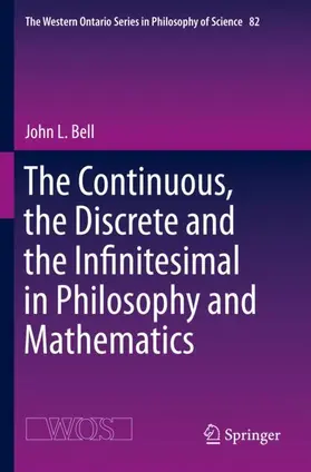 Bell |  The Continuous, the Discrete and the Infinitesimal in Philosophy and Mathematics | Buch |  Sack Fachmedien