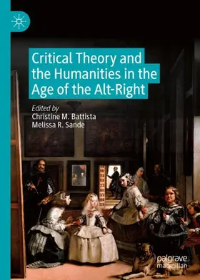 Sande / Battista |  Critical Theory and the Humanities in the Age of the Alt-Right | Buch |  Sack Fachmedien