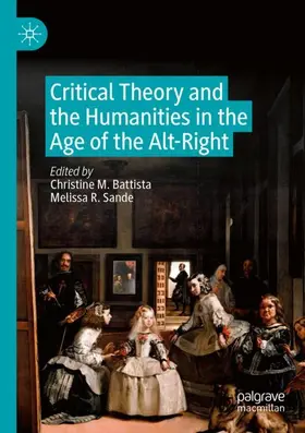 Sande / Battista |  Critical Theory and the Humanities in the Age of the Alt-Right | Buch |  Sack Fachmedien