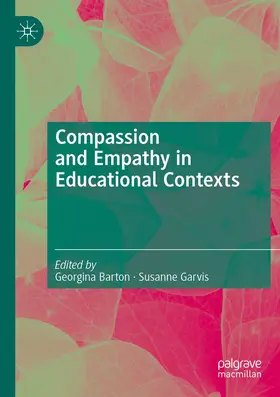 Barton / Garvis | Compassion and Empathy in Educational Contexts | Buch | 978-3-030-18927-3 | www2.sack.de
