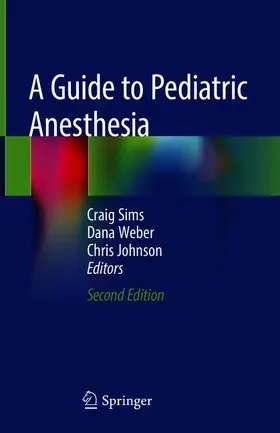 Sims / Johnson / Weber |  A Guide to Pediatric Anesthesia | Buch |  Sack Fachmedien