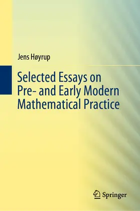 Høyrup | Selected Essays on Pre- and Early Modern Mathematical Practice | E-Book | sack.de