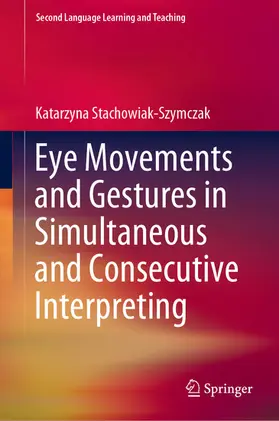 Stachowiak-Szymczak | Eye Movements and Gestures in Simultaneous and Consecutive Interpreting | E-Book | sack.de