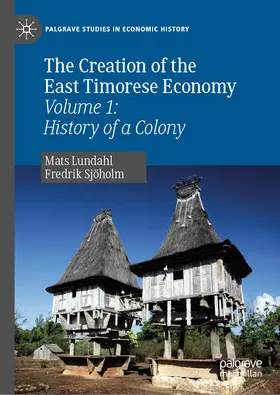 Lundahl / Sjöholm | The Creation of the East Timorese Economy | E-Book | sack.de