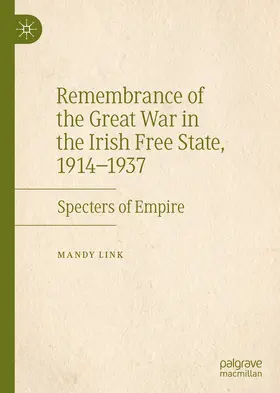 Link |  Remembrance of the Great War in the Irish Free State, 1914–1937 | eBook | Sack Fachmedien