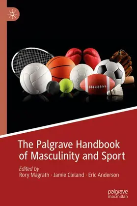 Magrath / Anderson / Cleland | The Palgrave Handbook of Masculinity and Sport | Buch | 978-3-030-19798-8 | sack.de