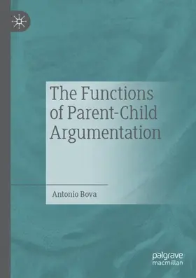 Bova |  The Functions of Parent-Child Argumentation | Buch |  Sack Fachmedien
