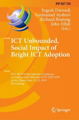 Dwivedi / Effah / Ayaburi |  ICT Unbounded, Social Impact of Bright ICT Adoption | Buch |  Sack Fachmedien