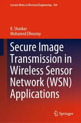 Elhoseny / Shankar |  Secure Image Transmission in Wireless Sensor Network (WSN) Applications | Buch |  Sack Fachmedien