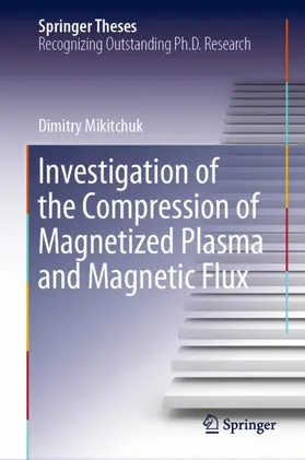 Mikitchuk |  Investigation of the Compression of Magnetized Plasma and Magnetic Flux | Buch |  Sack Fachmedien