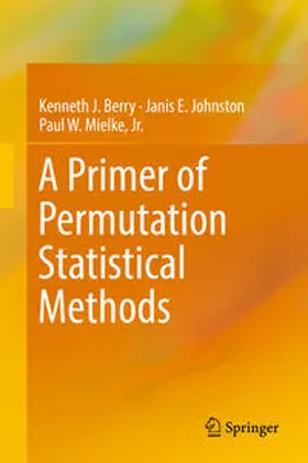 Berry / Johnston / Mielke, Jr. |  A Primer of Permutation Statistical Methods | eBook | Sack Fachmedien