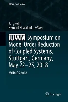 Haasdonk / Fehr |  IUTAM Symposium on Model Order Reduction of Coupled Systems, Stuttgart, Germany, May 22-25, 2018 | Buch |  Sack Fachmedien