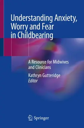 Gutteridge |  Understanding Anxiety, Worry and Fear in Childbearing | Buch |  Sack Fachmedien