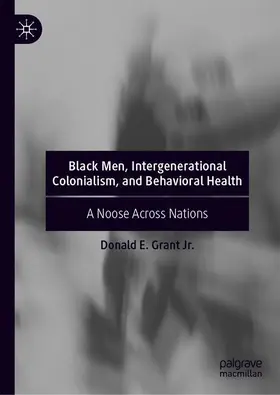 Grant Jr. | Black Men, Intergenerational Colonialism, and Behavioral Health | Buch | 978-3-030-21113-4 | sack.de