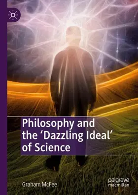 McFee | Philosophy and the 'Dazzling Ideal' of Science | Buch | 978-3-030-21674-0 | sack.de