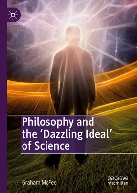 McFee |  Philosophy and the 'Dazzling Ideal' of Science | eBook | Sack Fachmedien