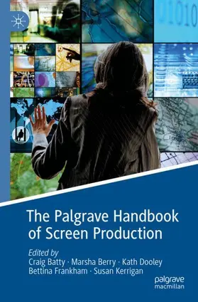 Batty / Berry / Dooley |  The Palgrave Handbook of Screen Production | Buch |  Sack Fachmedien