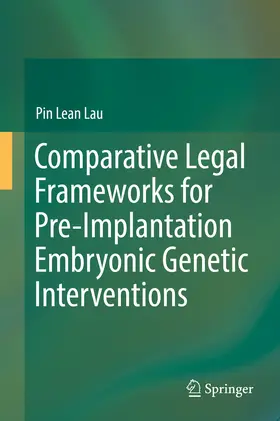 Lau | Comparative Legal Frameworks for Pre-Implantation Embryonic Genetic Interventions | E-Book | www2.sack.de