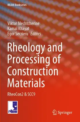Mechtcherine / Secrieru / Khayat |  Rheology and Processing of Construction Materials | Buch |  Sack Fachmedien