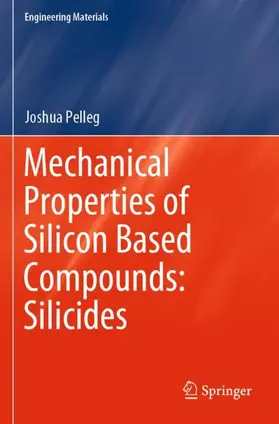 Pelleg |  Mechanical Properties of Silicon Based Compounds: Silicides | Buch |  Sack Fachmedien