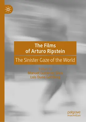 Gutiérrez Silva / Duno Gottberg |  The Films of Arturo Ripstein | eBook | Sack Fachmedien