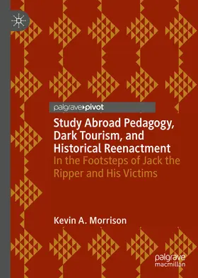 Morrison |  Study Abroad Pedagogy, Dark Tourism, and Historical Reenactment | eBook | Sack Fachmedien