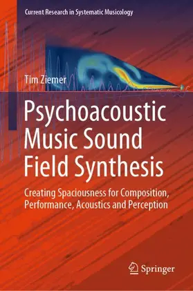 Ziemer |  Psychoacoustic Music Sound Field Synthesis | Buch |  Sack Fachmedien