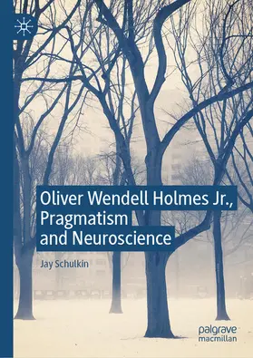 Schulkin | Oliver Wendell Holmes Jr., Pragmatism and Neuroscience | E-Book | sack.de