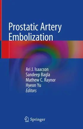 Isaacson / Bagla / Raynor |  Prostatic Artery Embolization | eBook | Sack Fachmedien