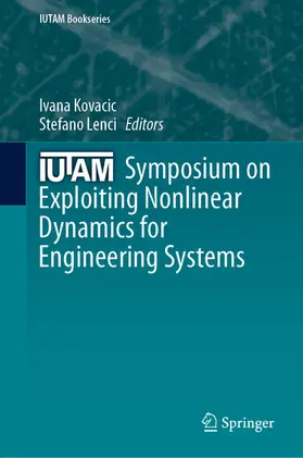 Kovacic / Lenci | IUTAM Symposium on Exploiting Nonlinear Dynamics for Engineering Systems | E-Book | sack.de