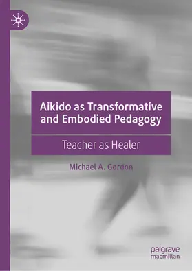 Gordon | Aikido as Transformative and Embodied Pedagogy | E-Book | www2.sack.de