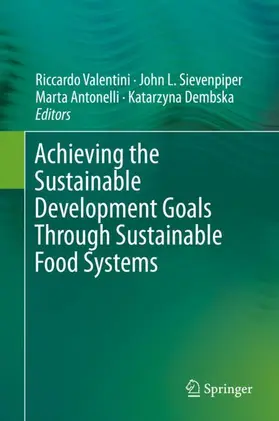 Valentini / Sievenpiper / Antonelli |  Achieving the Sustainable Development Goals Through Sustainable Food Systems | Buch |  Sack Fachmedien