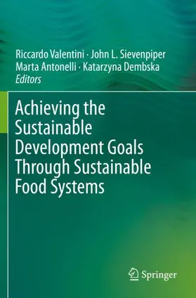 Valentini / Sievenpiper / Antonelli |  Achieving the Sustainable Development Goals Through Sustainable Food Systems | Buch |  Sack Fachmedien