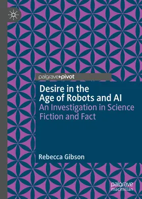 Gibson |  Desire in the Age of Robots and AI | eBook | Sack Fachmedien