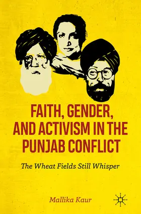 Kaur |  Faith, Gender, and Activism in the Punjab Conflict | eBook | Sack Fachmedien