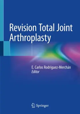 Rodríguez-Merchán |  Revision Total Joint Arthroplasty | Buch |  Sack Fachmedien