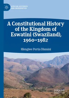 Dlamini |  A Constitutional History of the Kingdom of Eswatini (Swaziland), 1960–1982 | eBook | Sack Fachmedien