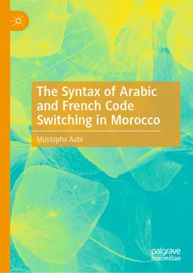 Aabi | The Syntax of Arabic and French Code Switching in Morocco | E-Book | sack.de