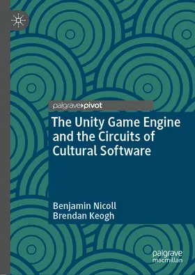 Nicoll / Keogh |  The Unity Game Engine and the Circuits of Cultural Software | eBook | Sack Fachmedien