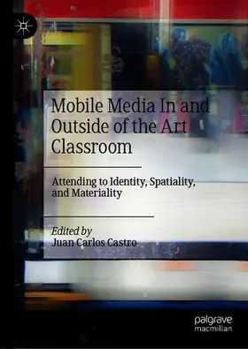 Castro |  Mobile Media In and Outside of the Art Classroom | Buch |  Sack Fachmedien