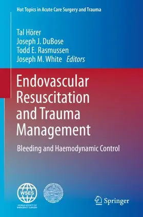 Hörer / White / DuBose |  Endovascular Resuscitation and Trauma Management | Buch |  Sack Fachmedien