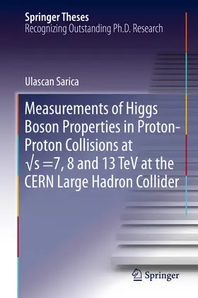 Sarica | Measurements of Higgs Boson Properties in Proton-Proton Collisions at vs =7, 8 and 13 TeV at the CERN Large Hadron Collider | E-Book | sack.de
