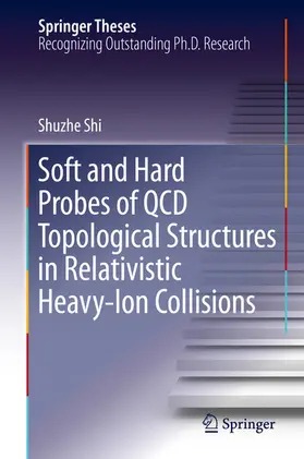 Shi |  Soft and Hard Probes of QCD Topological Structures in Relativistic Heavy-Ion Collisions | eBook | Sack Fachmedien